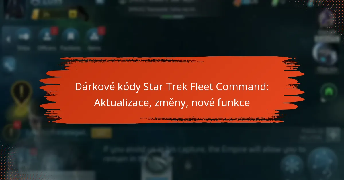 Dárkové kódy Star Trek Fleet Command: Aktualizace, změny, nové funkce
