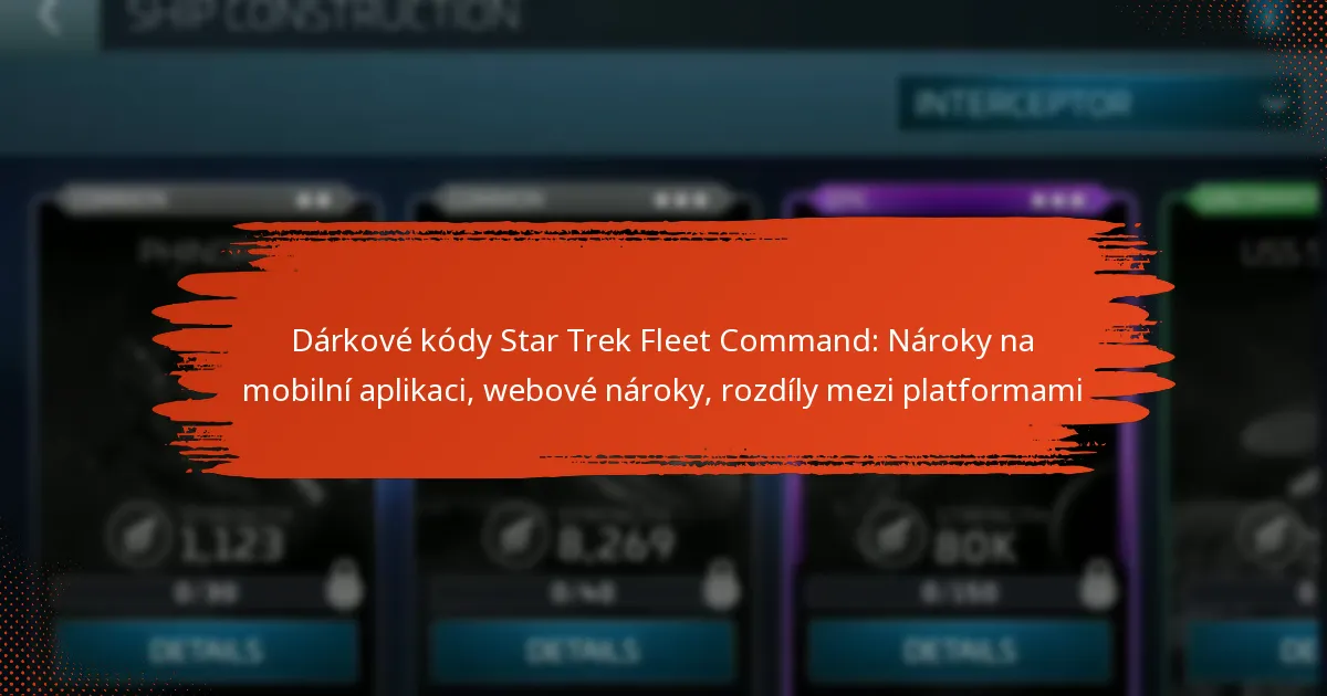 Dárkové kódy Star Trek Fleet Command: Nároky na mobilní aplikaci, webové nároky, rozdíly mezi platformami