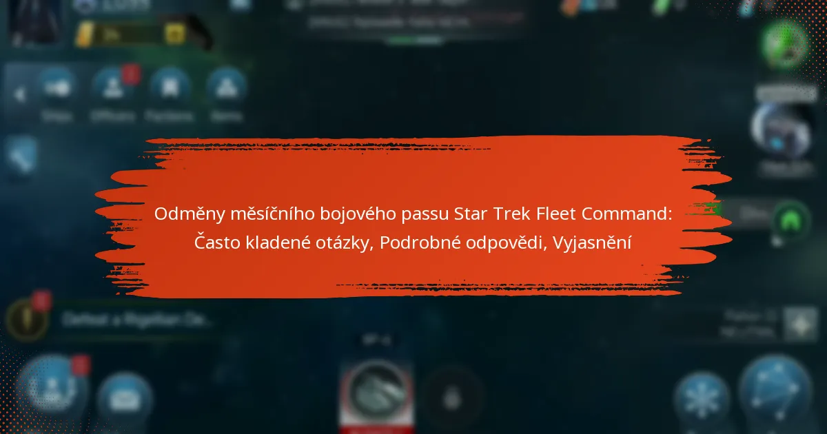Odměny měsíčního bojového passu Star Trek Fleet Command: Často kladené otázky, Podrobné odpovědi, Vyjasnění
