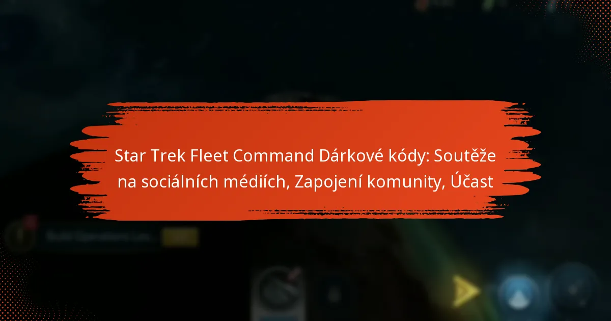 Star Trek Fleet Command Dárkové kódy: Soutěže na sociálních médiích, Zapojení komunity, Účast