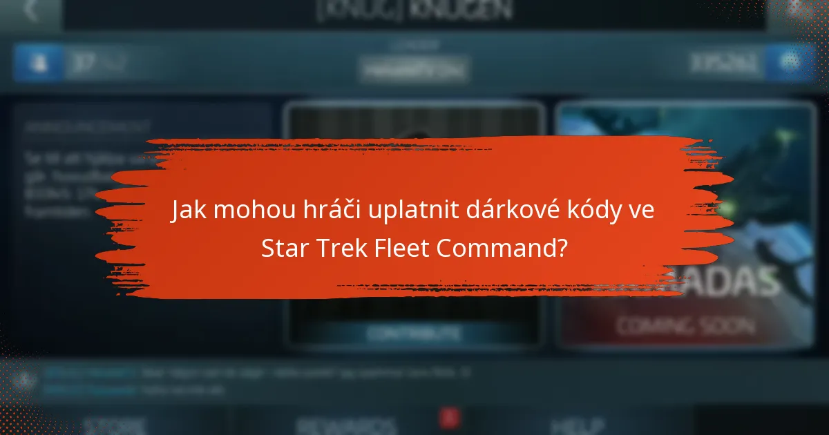 Jak mohou hráči uplatnit dárkové kódy ve Star Trek Fleet Command?