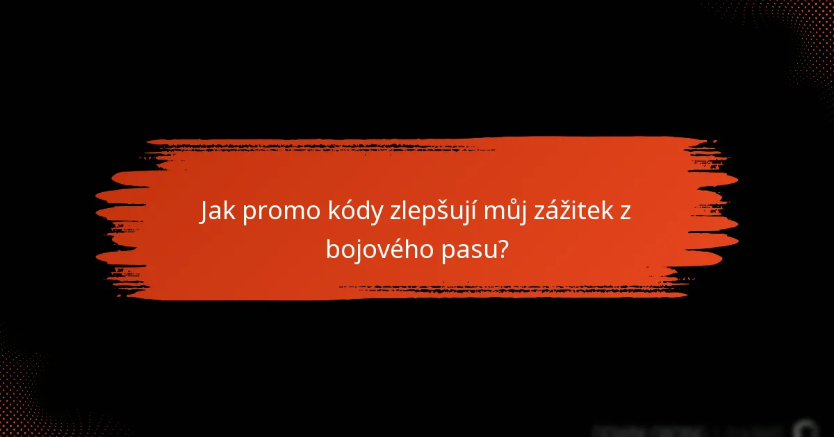 Jak promo kódy zlepšují můj zážitek z bojového pasu?