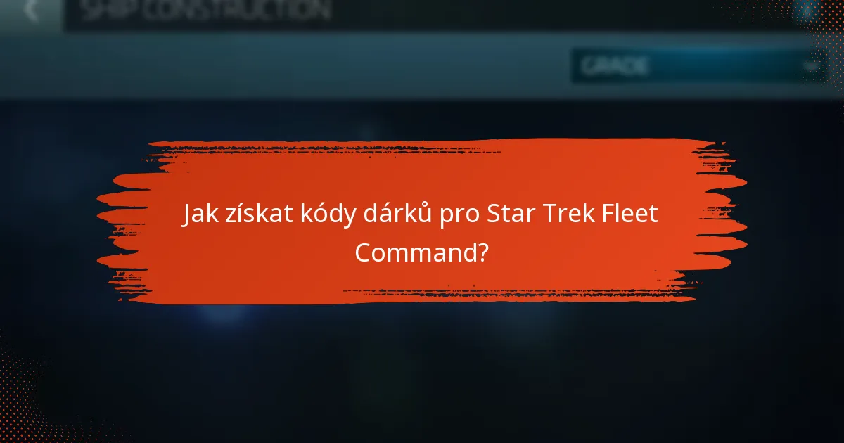 Existují omezení při používání kódů dárků pro Star Trek Fleet Command?