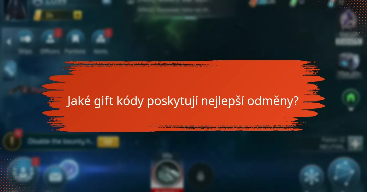 Jaké gift kódy poskytují nejlepší odměny?