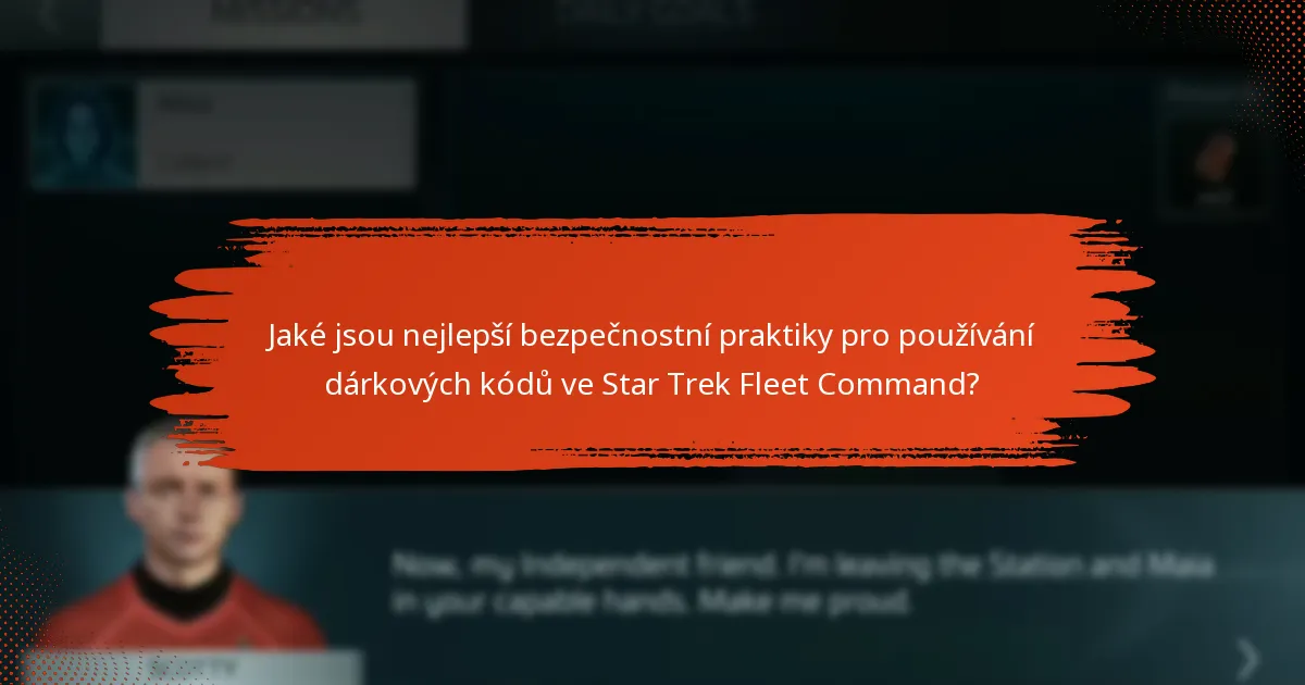 Jak mohu ověřit legitimitu dárkových kódů Star Trek Fleet Command?