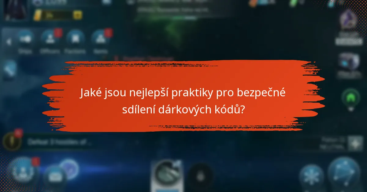 Jaké jsou nejlepší praktiky pro bezpečné sdílení dárkových kódů?