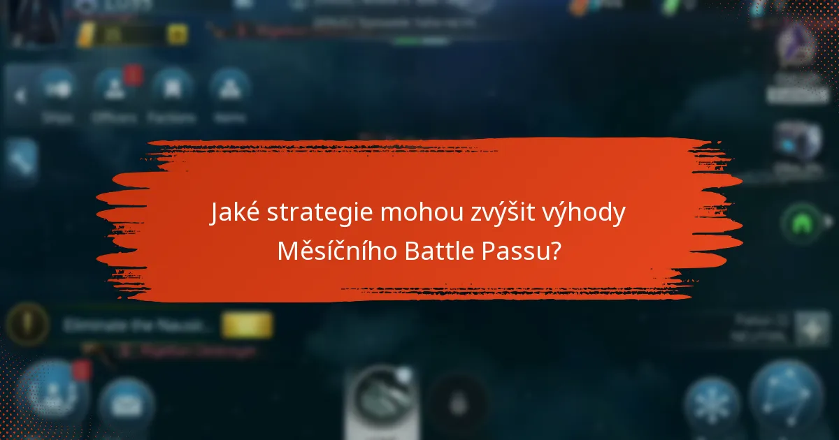 Jaké strategie mohou zvýšit výhody Měsíčního Battle Passu?